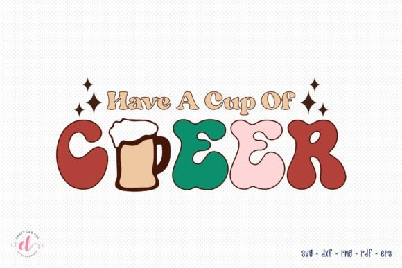 Have a Cup of Cheer SVG: Christmas Graphics & Crafts