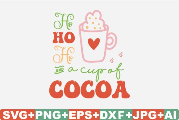 Ho Ho Ho and a Cup of Cocoa SVG: Graphics That Craft Seasonal Warmth