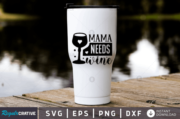 Mama Needs Wine Svg Design for Crafts & Graphics