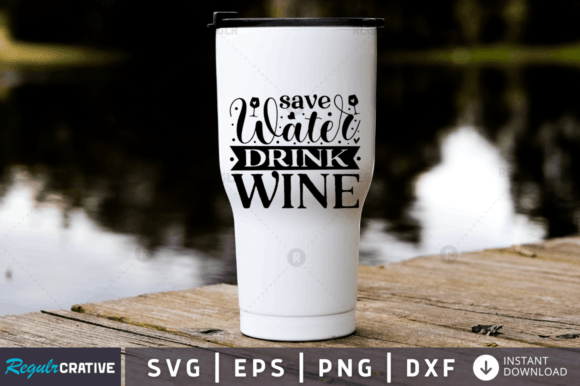 Save Water Drink Wine SVG: Graphics & Crafts Review
