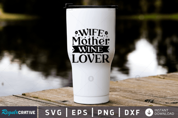 Wife Mother Wine Lover Svg Design: Graphics for Crafts